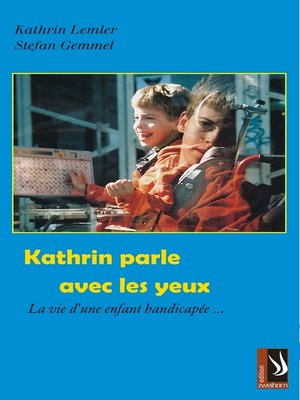 cover image of Kathrin parle avec les yeux--La vie d'un infant handicapée